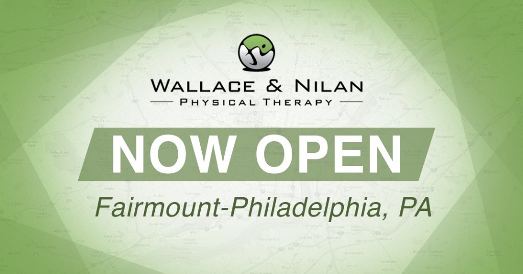 Wallace & Nilan PT opens clinic in Fairmount- Philadelphia, PA