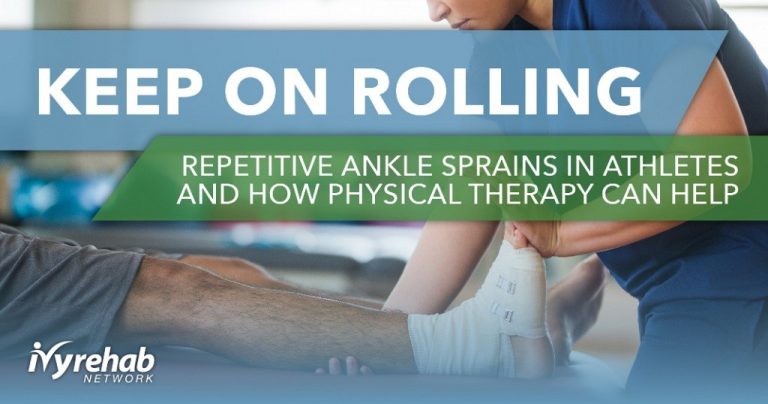 Keep On Rolling: Repetitive Ankle Sprains in Athletes & How Physical Therapy Can Help