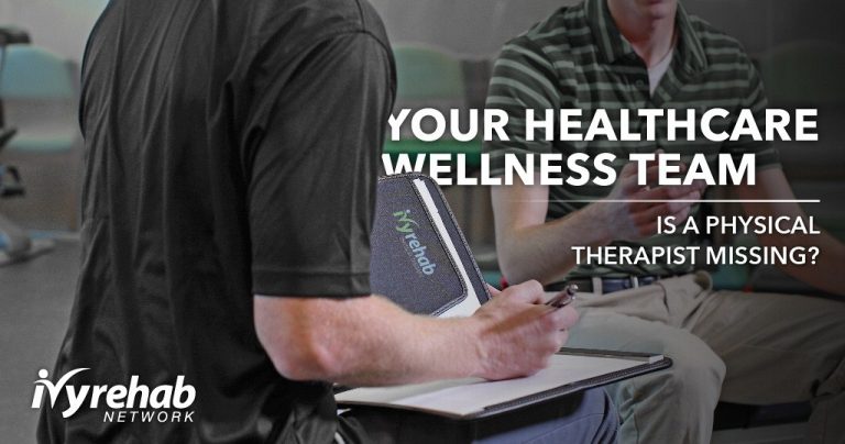 Your Healthcare Wellness Team – Is a Physical Therapist Missing?