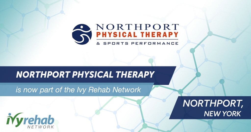 Northport Physical Therapy joins the Ivy Rehab Network in New York