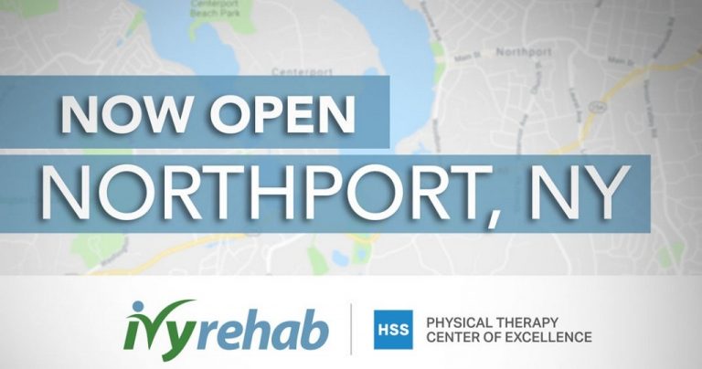 Ivy Rehab HSS Physical Therapy Center of Excellence is Now Open in Northport, NY