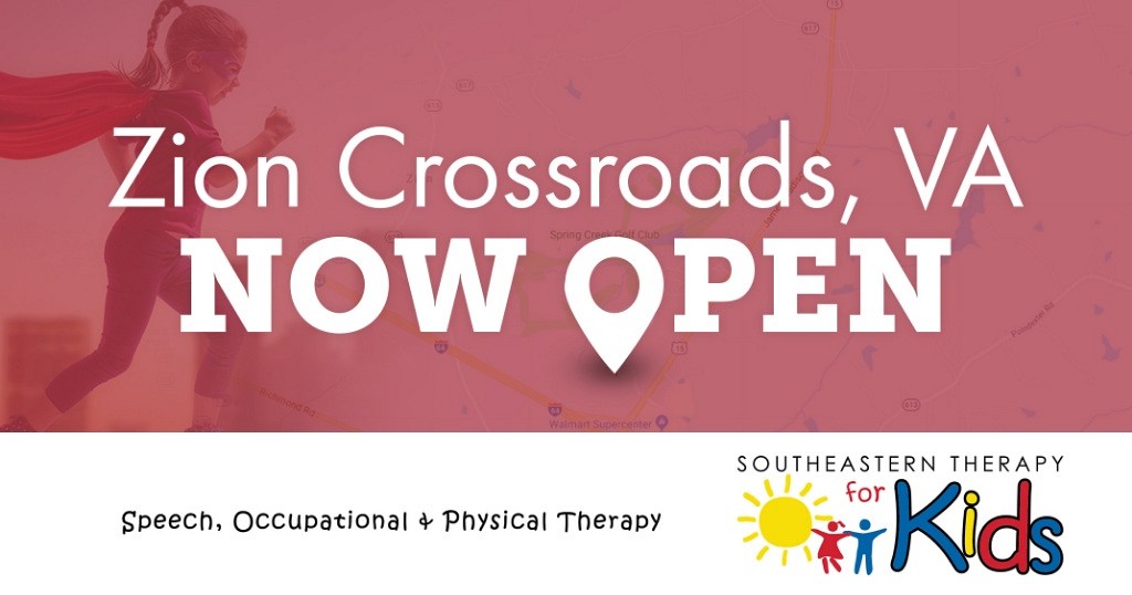 Southeastern Therapy for Kids is open in Zion Crossroads, VA