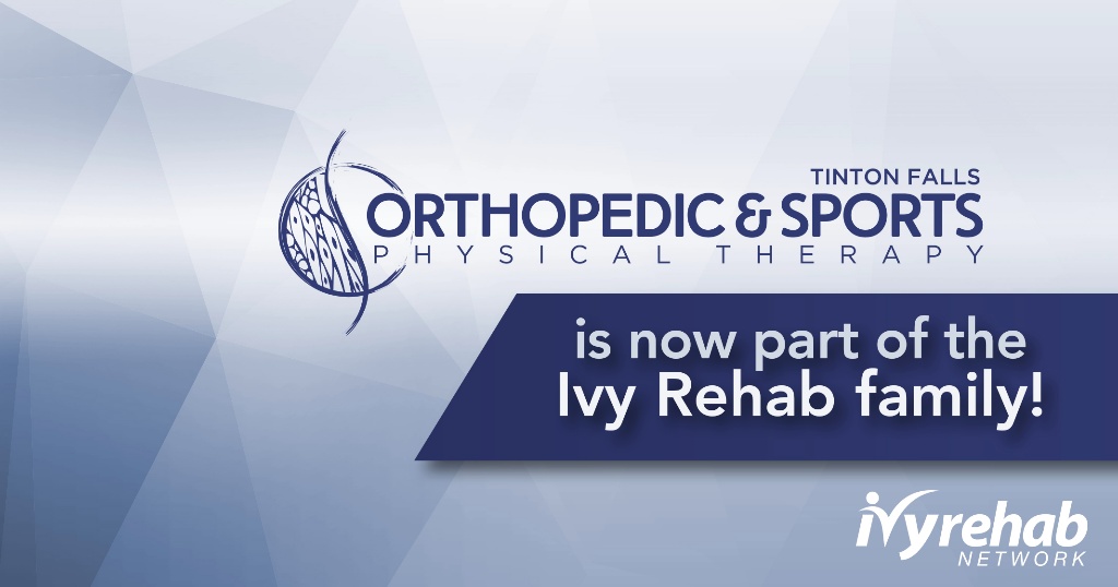 Tinton Falls Orthopedic & Sports Therapy joins Ivy Rehab Network