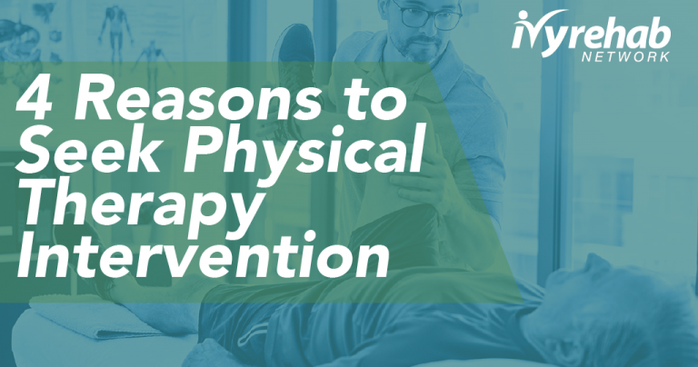 Four Reasons to Seek Physical Therapy Intervention
