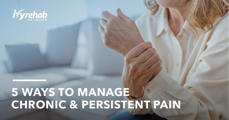 5 Ways to Manage Chronic and Persistent Pain