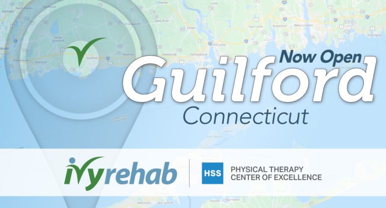 A New Ivy Rehab HSS Physical Therapy Center of Excellence is Open in Guilford, CT