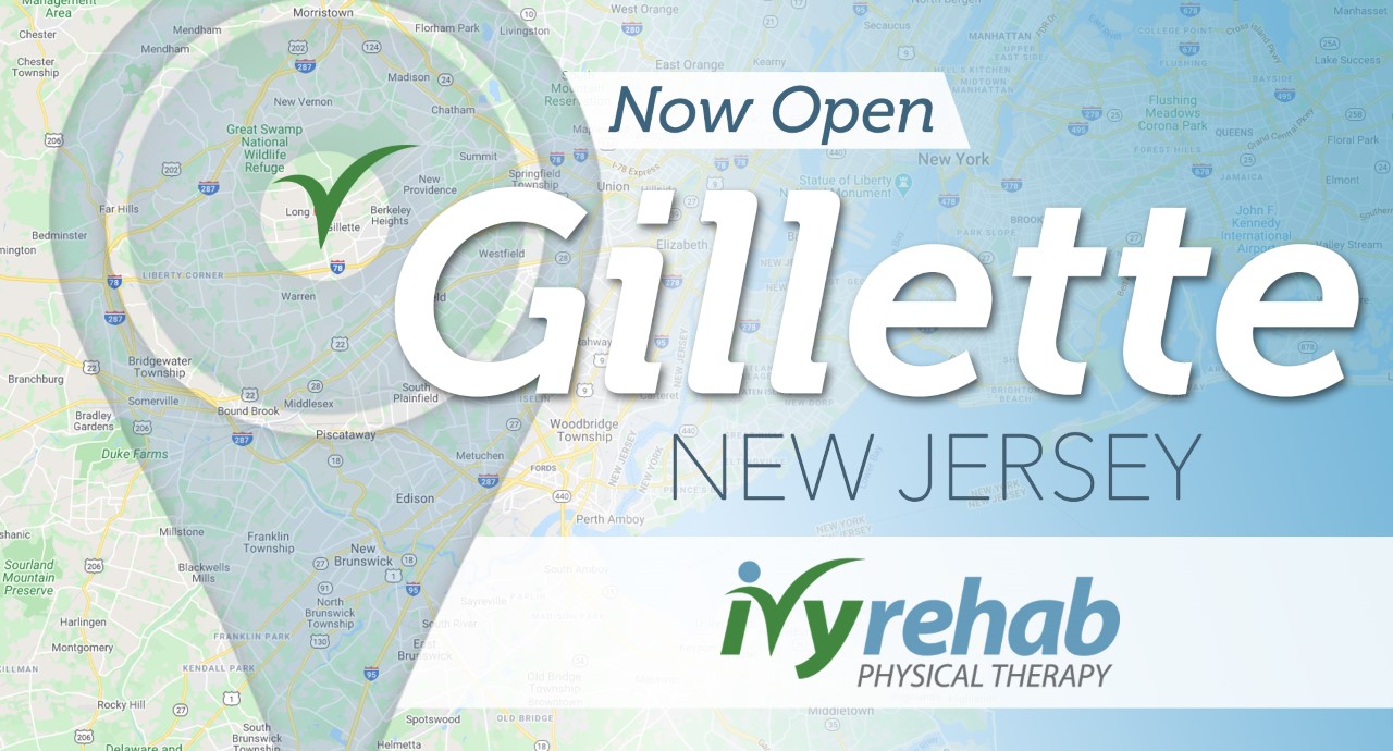 Ivy Rehab Physical Therapy is now open in Gillette, NJ