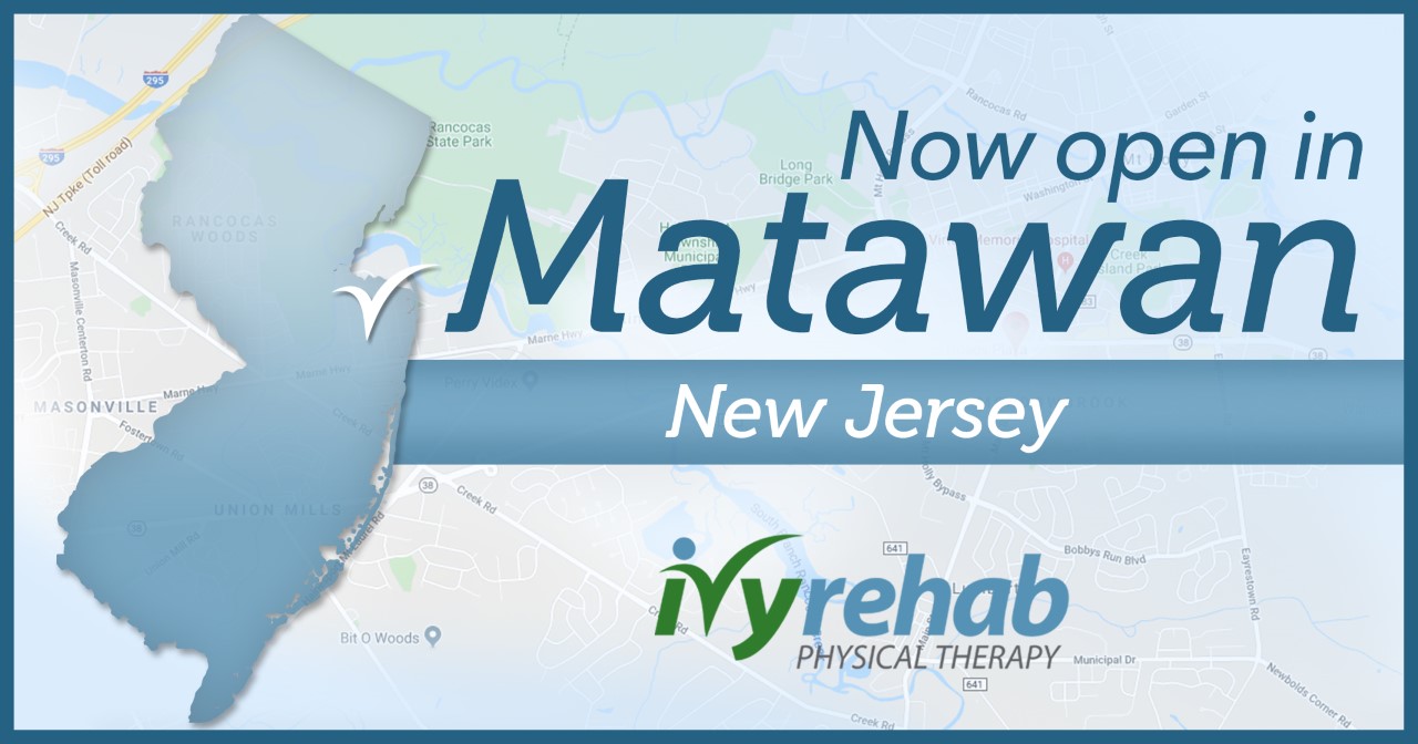 Ivy Rehab Physical Therapy is Now Open in Matawan, NJ