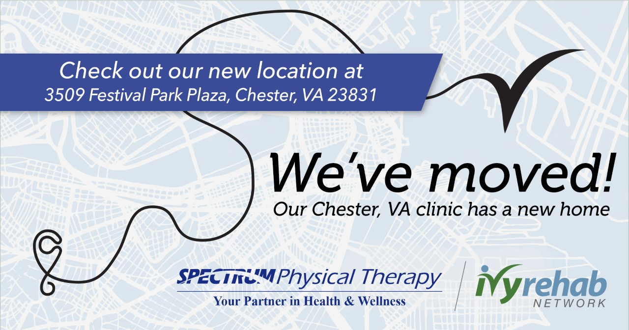 Spectrum Physical Therapy in Chester, VA Has Moved