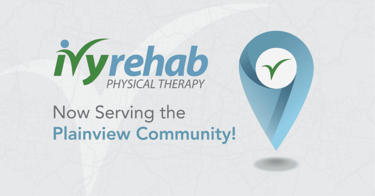 Ivy Rehab Physical Therapy is now serving Plainview NY