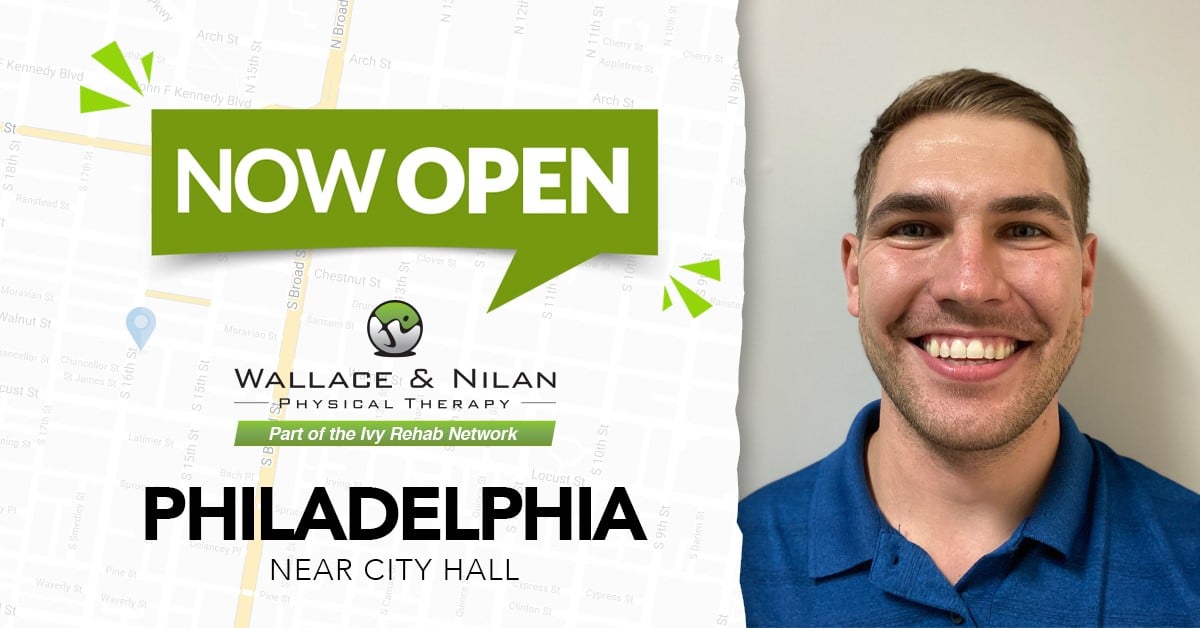 Wallace & Nilan Physical Therapy is Now Open Near City Hall in Philadelphia, PA