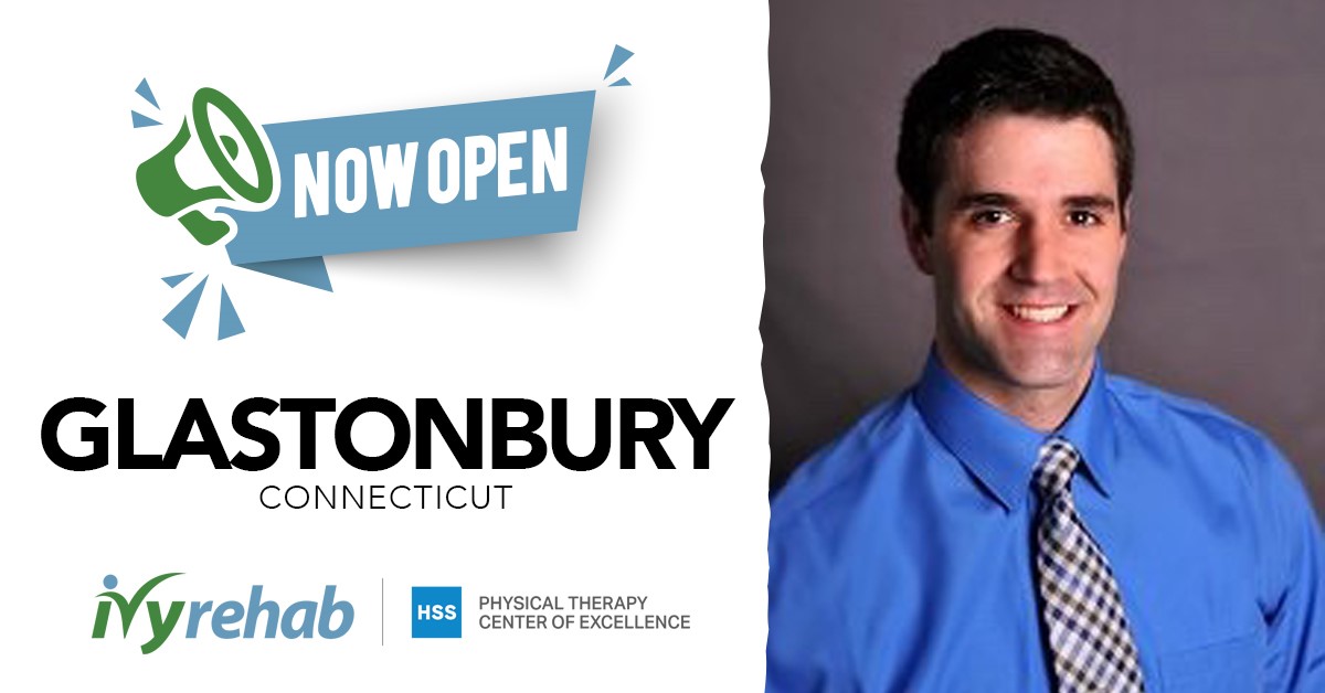 Ivy Rehab Physical Therapy is Now Open in Glastonbury, CT
